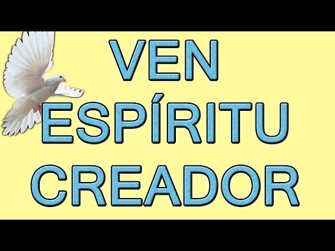 Ven Espíritu Creador - Oración al Espíritu Santo