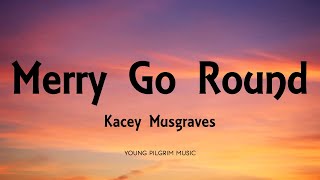 Kacey Musgraves - Merry Go Round (Lyrics)