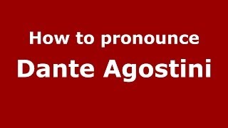 How to pronounce Dante Agostini
