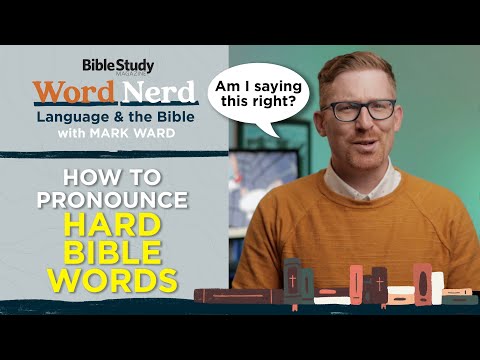 How Do You Pronounce Hard Bible Words? | Word Nerd: Language and the Bible
