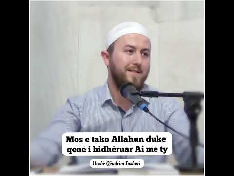 Mos e tako Allahun duke qenë i hidhëruar Ai me ty - Hoxhë Qëndrim Jashari