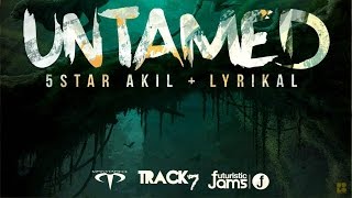 5Star Akil & Lyrikal - Untamed 
