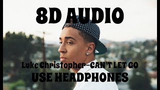 (8D AUDIO!!!)Luke Christopher-CAN'T LET GO(USE HEADPHONES!!!)