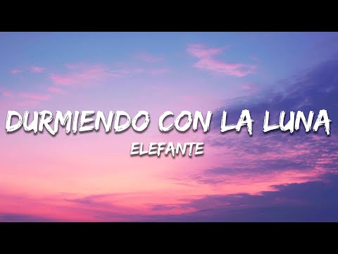 Elefante - Durmiendo con la Luna (Letra / Lyrics)