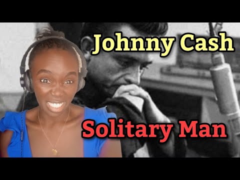 African Girl First Time Hearing Johnny Cash - Solitary Man | REACTION