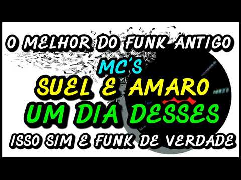 MC´S SUEL E AMARO ( UM DIA DESSES )