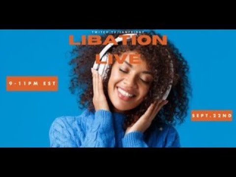 Libation Live 9 22 24 Part 1