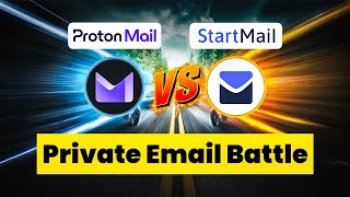 ProtonMail vs StartMail: Which Secure Email is Best?