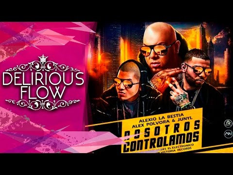 Alexio La Bestia Ft. Alex Polvora & Junyl - Nosotros Controlamos