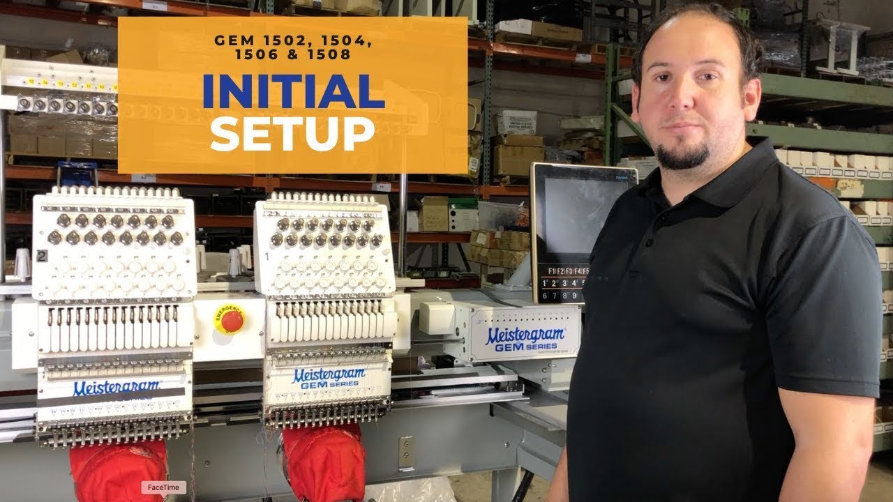 Initial Setup - Meistergram GEM 1502, 1504, 1506 or 1508 Embroidery Machine
