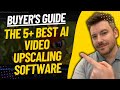 The 5 Best AI Video Upscaling Software (2024)