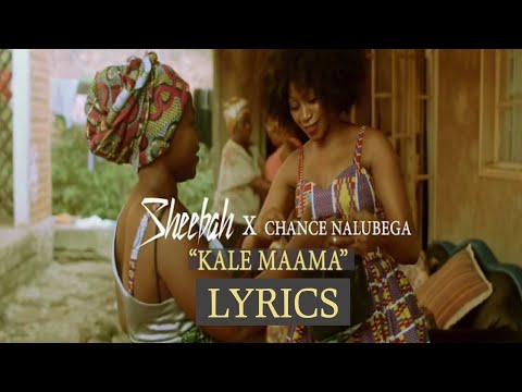 Kale Mama - Sheebah X Chance Nalubega (Official Lyrics)
