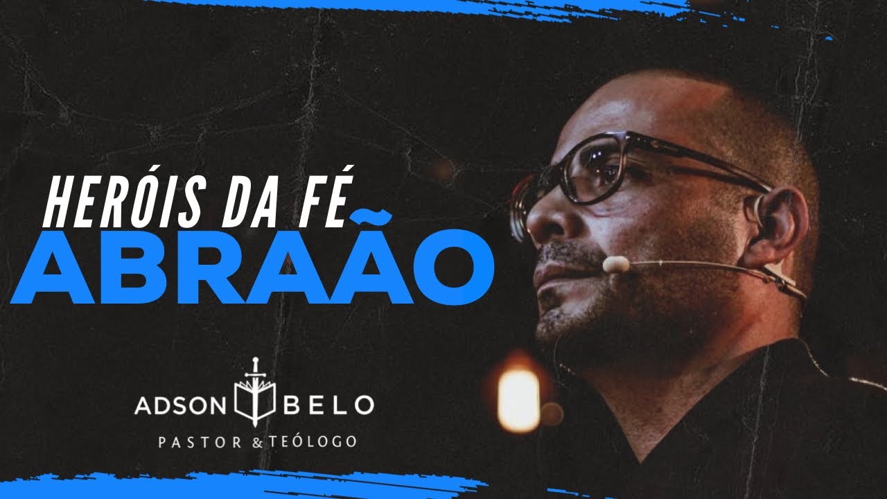 Pr Adson Belo | Galeria Heróis Da Fé | Abraão
