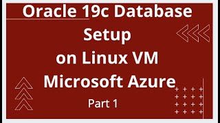 Oracle 19c Database Setup on Linux VM on Microsoft Azure - Part 1