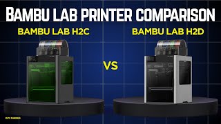 Bambu Lab H2C vs H2D Comparison Review: Which One Is Better?