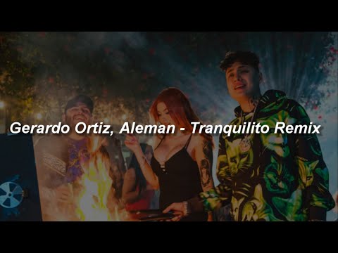 Gerardo Ortiz, Aleman - Tranquilito (Remix) 🔥|| LETRA