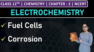 Class 12th Chemistry | Fuel Cells | Corrosion | Chapter 2: Electrochemistry | NCERT
