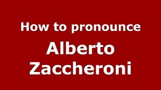 How to pronounce Alberto Zaccheroni