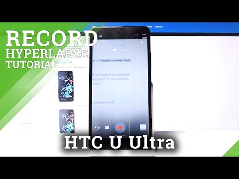 Hyperlapse Recording on HTC U Ultra - Time-Lapse Feature