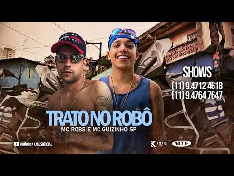 Mc Robs e Mc Guizinho SP - Trato no Robô ( Dj Chulo )