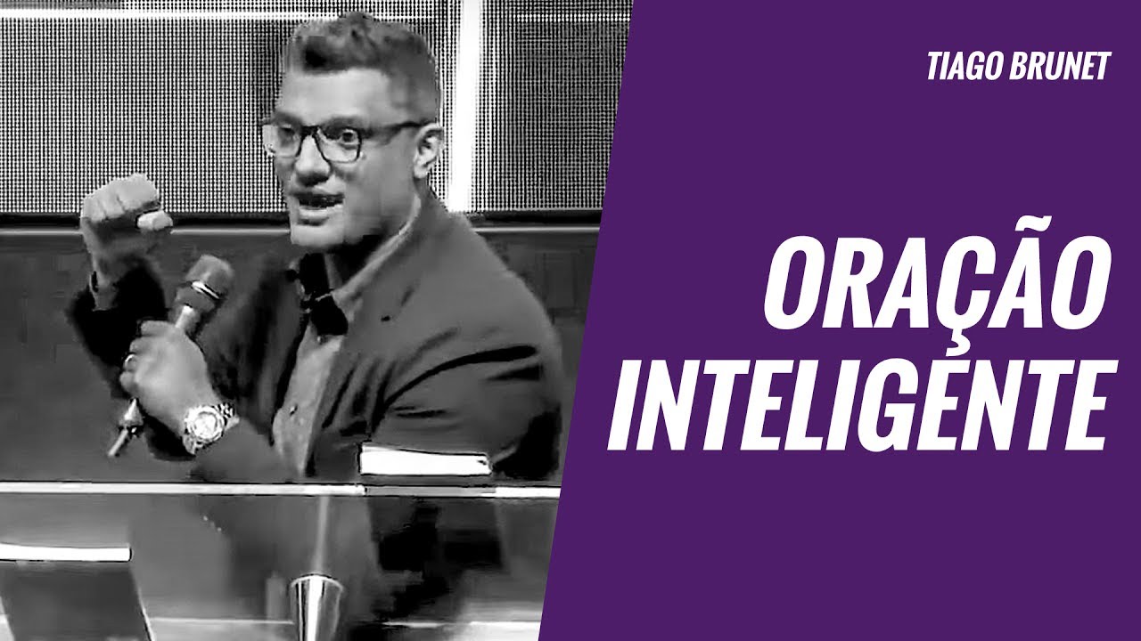 Tiago Brunet | Oração Inteligente