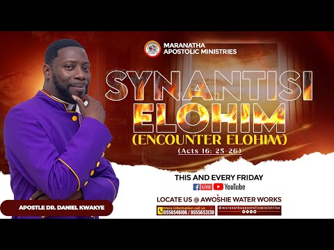 SYNANTISI ELOHIM NIGHT WITH APOSTLE DANIEL KWAKYE // 7TH MARCH 2025 PROPHECTIC SIGNS OF THE ENDTIME