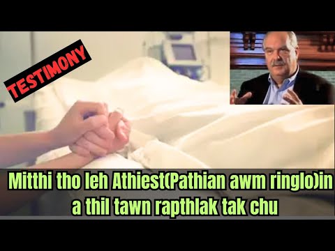 Mitthi tho leh Athiest(pathian awm ring lo)thil tawn rapthlak tak chu..Testimony