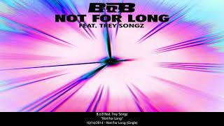 B.o.B. - Not For Long feat. Trey Songz