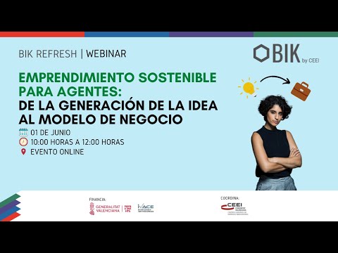 Bik Refresh: "Emprendimiento sostenible para agentes: de generaci�n de la idea al modelo de negocio"