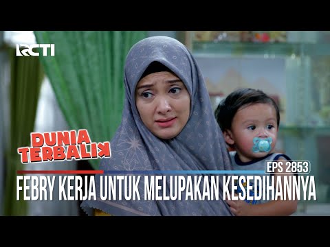Febry Kerja Untuk Melupakan Kesedihannya - Dunia Terbalik
