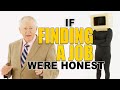 If Job Searching Were Honest Honest Ads LinkedIn ZipRecruiter Indeed Parody