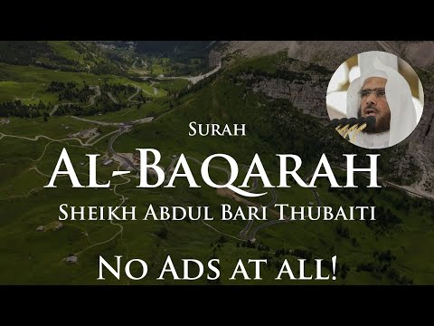 Surah Al-Baqarah No Ads | Sheikh Abdul Bari Thubaiti | Quran Recitation Repeat Nature