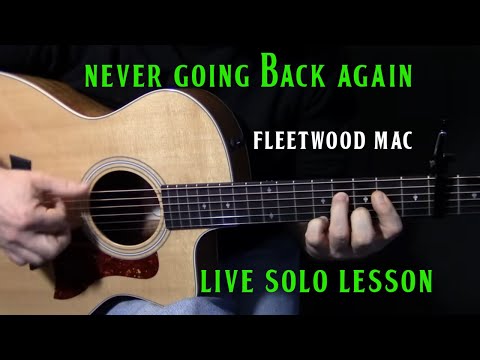 how to play the "live" solo to "Never Going Back Again" by Fleetwood Mac Lindsey Buckingham