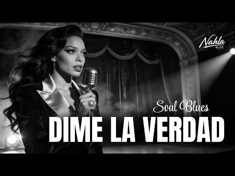 Dime la Verdad | Spanish Soul Blues | Nahla Blue