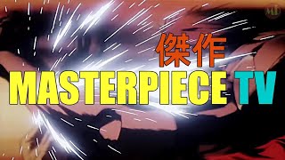 Welcome to Masterpiece TV 傑作 ♥️ 「AMV」ᴴᴰ