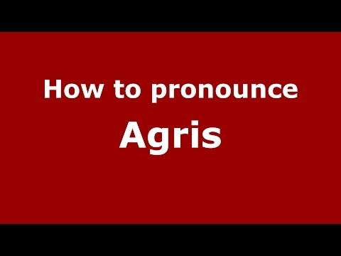 How to Pronounce Agris - PronounceNames.com