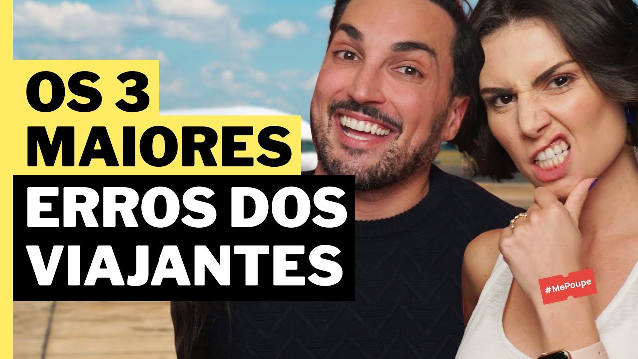 OS 3 PRINCIPAIS ERROS QUE OS VIAJANTES COMETEM! ISSO TE FAZ GASTAR MAIS DINHEIRO! Mepoupe89