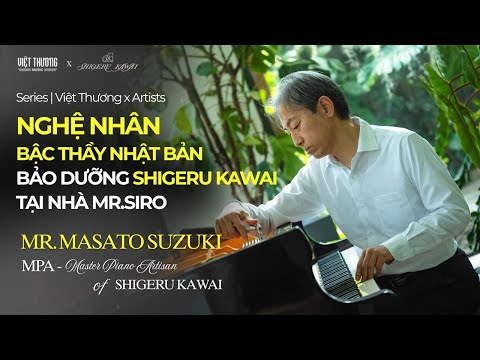 Nghệ nhân piano bậc thầy Kawai bảo dưỡng đàn tại nhà Mr. Siro