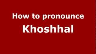 How to pronounce Khoshhal