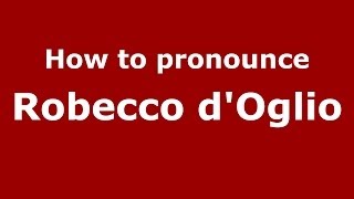 How to pronounce Robecco D'Oglio