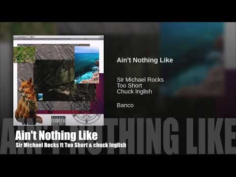 Ain't Nothing Like - Sir Michael Rocks (feat. Too Short & Chuck Inglish)