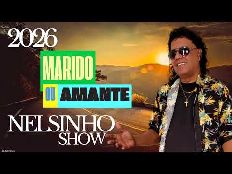Marido ou Amante NELSINHO SHOW 2026
