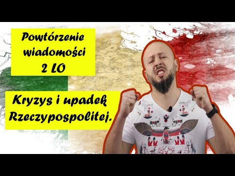 Powtórzenie wiadomości 2 LO, Rozdział 6- Kryzys i upadek Rzeczypospolitej. Czas na podsumowanie!