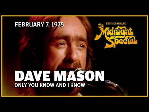 Only You Know And I Know - Dave Mason | The Midnight Special