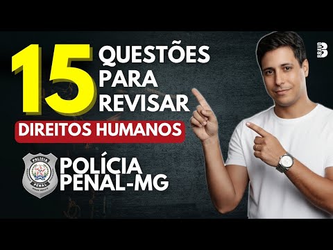 15 QUESTÕES PARA REVISAR DIREITOS HUMANOS | POLÍCIA PENAL-MG 2025