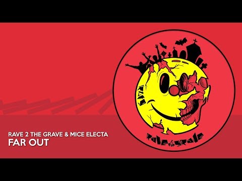 Rave 2 The Grave & Mice Electa - FAR OUT