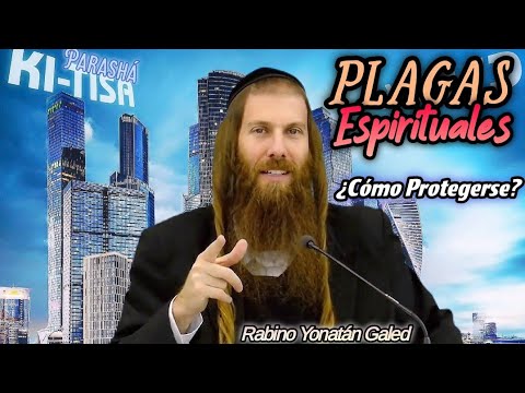"KI-TISÁ" - PLAGAS ESPIRITUALES - ¿Cómo Protegerse? Parashá "KI-TISÁ" | Rabino Yonatán Galed