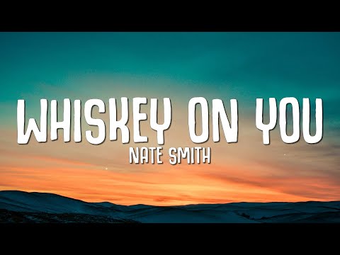 Nate Smith - Whiskey On You (Lyrics)