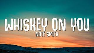 Nate Smith - Whiskey On You