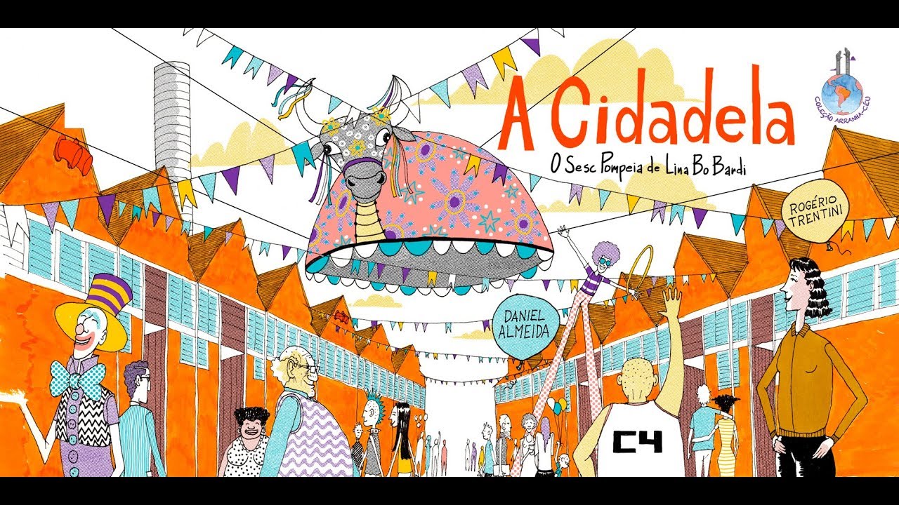 A Cidadela - O Sesc Pompeia de Lina Bo Bardi - Coleção Arranha-Céu